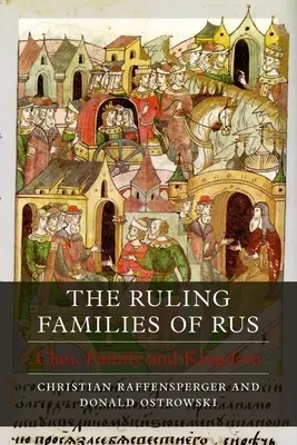 Familiile conducătoare ale Rusiei: Clan, familie și regat - The Ruling Families of Rus: Clan, Family and Kingdom