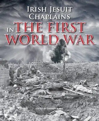 Capelani iezuiți irlandezi: În Primul Război Mondial - Irish Jesuit Chaplains: In the First World War