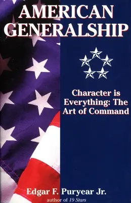 American Generalship: Caracterul este totul: Arta de a comanda - American Generalship: Character is Everything: The Art of Command