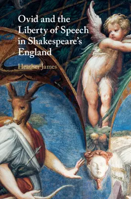 Ovidiu și libertatea de exprimare în Anglia lui Shakespeare - Ovid and the Liberty of Speech in Shakespeare's England