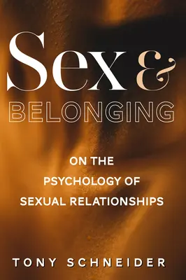 Sex și apartenență: Despre psihologia relațiilor sexuale - Sex and Belonging: On the Psychology of Sexual Relationships