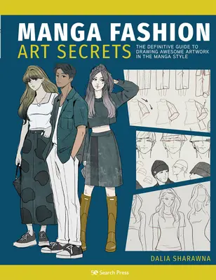 Manga Art Fashion Secrets: Ghidul definitiv pentru a realiza lucrări de artă elegante în stil manga - Manga Art Fashion Secrets: The Ultimate Guide to Making Stylish Artwork in the Manga Style