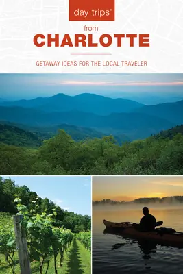 Excursii de o zi(r) din Charlotte: Idei de escapadă pentru călătorul local - Day Trips(r) from Charlotte: Getaway Ideas for the Local Traveler