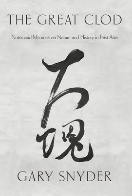 Great Clod - Note și memorii despre natură și istorie în Asia de Est - Great Clod - Notes and Memoirs on Nature and History in East Asia
