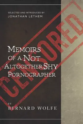 Memoriile unui pornograf nu tocmai timid - selecție și introducere de Jonathan Lethem - Memoirs Of A Not Altogether Shy Pornographer - Selected and Introduced by Jonathan Lethem