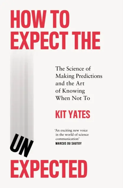 Cum să te aștepți la neașteptat - Știința de a face predicții și arta de a ști când să nu o faci - How to Expect the Unexpected - The Science of Making Predictions and the Art of Knowing When Not To