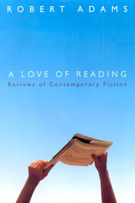 O dragoste de lectură: Recenzii de ficțiune contemporană - A Love of Reading: Reviews of Contemporary Fiction