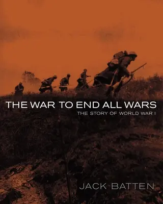 Războiul care a pus capăt tuturor războaielor: Povestea Primului Război Mondial (The War to End All Wars: The Story of World War I) - The War to End All Wars: The Story of World War I