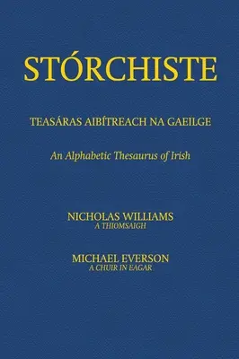 Strchiste - Teasras Aibtreach na Gaeilge: Un tezaur alfabetic de irlandeză - Strchiste - Teasras Aibtreach na Gaeilge: An Alphabetic Thesaurus of Irish