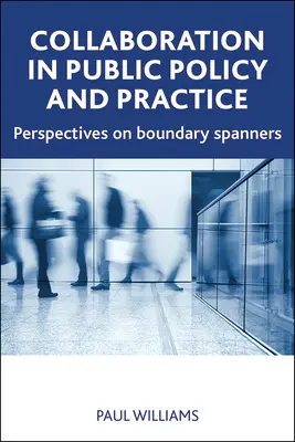 Colaborarea în politicile și practicile publice: Perspectives on Boundary Spanners - Collaboration in Public Policy and Practice: Perspectives on Boundary Spanners