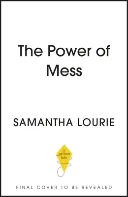 Puterea dezordinii: Un ghid pentru găsirea bucuriei și a rezilienței atunci când viața pare haotică - The Power of Mess: A Guide to Finding Joy and Resilience When Life Feels Chaotic