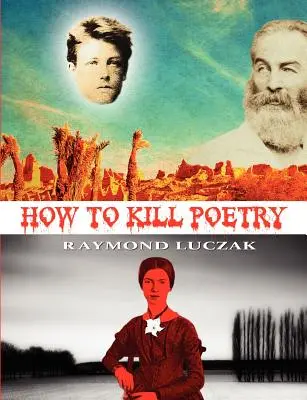 Cum să ucizi poezia - How to Kill Poetry