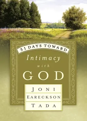 31 de zile către intimitatea cu Dumnezeu (31 Days Toward Intimacy with God) - 31 Days Toward Intimacy with God