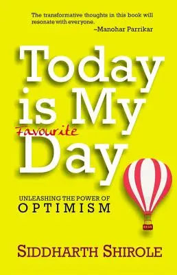 Astăzi este ziua mea preferată: Dezlănțuirea puterii optimismului - Today Is My Favourite Day: Unleashing the Power of Optimism