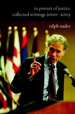 În căutarea justiției: Colecția de scrieri 2000-2003 - In Pursuit of Justice: Collected Writings 2000-2003
