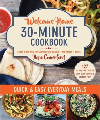 Carte de bucate Welcome Home 30-Minute: Mese rapide și ușoare de zi cu zi - Welcome Home 30-Minute Cookbook: Quick & Easy Everyday Meals