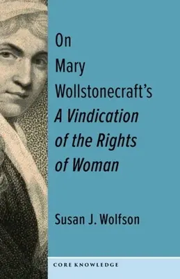 On Mary Wollstonecraft's a Vindication of the Rights of Woman: Prima dintr-o nouă generație - On Mary Wollstonecraft's a Vindication of the Rights of Woman: The First of a New Genus
