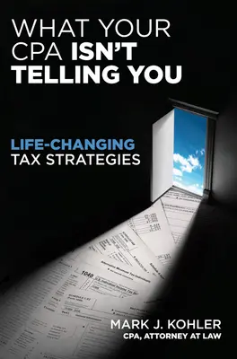 What Your CPA Isn't Telling You: Strategii fiscale care îți schimbă viața - What Your CPA Isn't Telling You: Life-Changing Tax Strategies