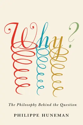 De ce?: Filosofia din spatele întrebării - Why?: The Philosophy Behind the Question