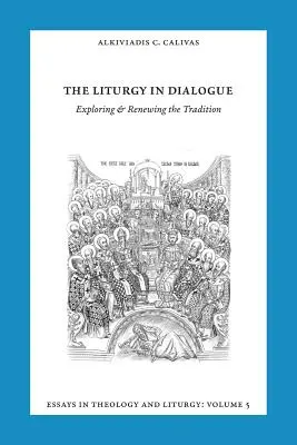 Eseuri în Liturghie și Teologie, Volumul 5: Liturghia în dialog - Essays in Liturgy and Theology, Volume 5: The Liturgy in Dialogue