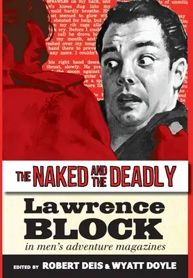 The Naked and the Deadly: Lawrence Block în revistele de aventuri pentru bărbați - The Naked and the Deadly: Lawrence Block in Men's Adventure Magazines