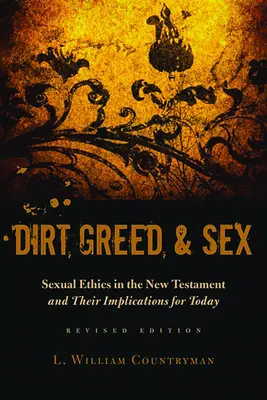 Murdărie, lăcomie și sex: Etica sexuală în Noul Testament și implicațiile ei pentru zilele noastre - Dirt, Greed, and Sex: Sexual Ethics in the New Testament and Their Implications for Today