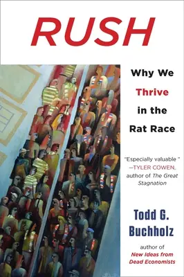 Rush: Why We Thrive in the Rat Race (De ce prosperăm în cursa șobolanilor) - Rush: Why We Thrive in the Rat Race