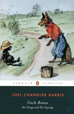 Unchiul Remus: Cântecele și zicerile lui - Uncle Remus: His Songs and His Sayings