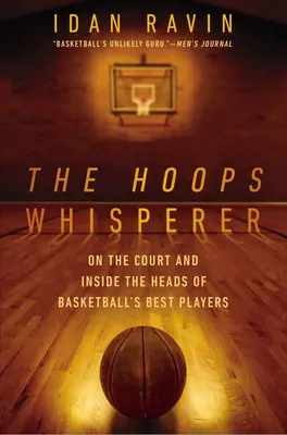 The Hoops Whisperer: Pe teren și în mintea celor mai buni jucători de baschet - The Hoops Whisperer: On the Court and Inside the Heads of Basketball's Best Players