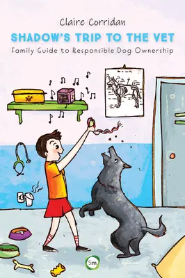 Călătoria lui Shadow la veterinar: Ghid de familie pentru deținerea responsabilă a unui câine - Shadow's Trip to the Vet: Family Guide to Responsible Dog Ownership