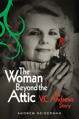 The Woman Beyond the Attic: Povestea lui V.C. Andrews - The Woman Beyond the Attic: The V.C. Andrews Story