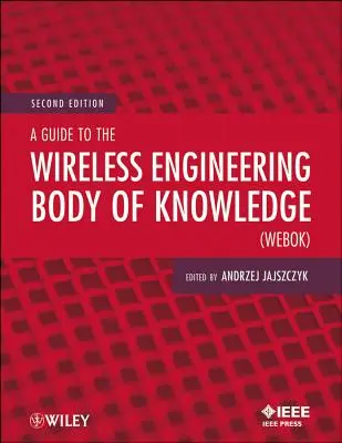 Un ghid pentru Wireless Engineering Body of Knowledge (Webok) - A Guide to the Wireless Engineering Body of Knowledge (Webok)