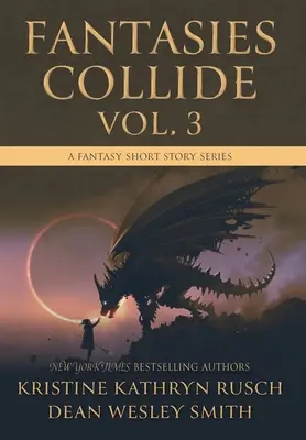 Fantasies Collide, Vol. 3: O serie de povestiri fantastice - Fantasies Collide, Vol. 3: A Fantasy Short Story Series