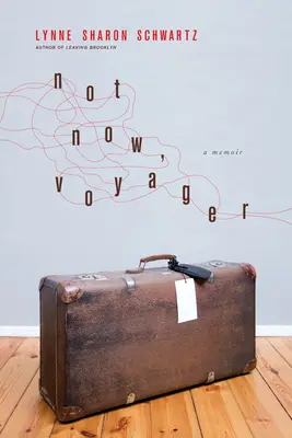 Nu acum, Voyager - Un memoriu - Not Now, Voyager - A Memoir