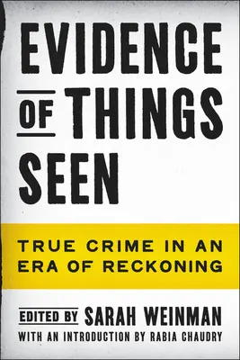 Dovezi ale lucrurilor văzute: Adevărata crimă într-o eră a socotelii - Evidence of Things Seen: True Crime in an Era of Reckoning