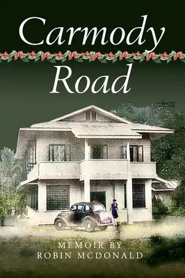 Carmody Road: Memoriile copilăriei în St. Augustine, Trinidad, W.I. - Carmody Road: Memoir of Growing Up in St. Augustine, Trinidad, W.I.