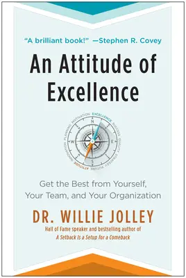 O atitudine de excelență: Obțineți ce e mai bun de la voi înșivă, de la echipa voastră și de la organizația voastră - An Attitude of Excellence: Get the Best from Yourself, Your Team, and Your Organization