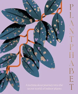 Plantphabet: O celebrare A-Z uimitor de ilustrată a plantelor populare de interior - Plantphabet: A Stunningly Illustrated A-Z Celebration of Popular Indoor Plants