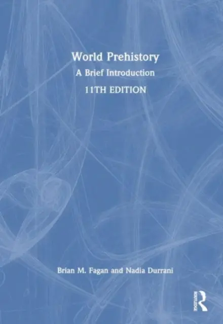 Preistoria lumii: O scurtă introducere - World Prehistory: A Brief Introduction