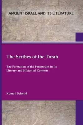 Scribii Torei: Formarea Pentateuhului în contextele sale literare și istorice - The Scribes of the Torah: The Formation of the Pentateuch in Its Literary and Historical Contexts