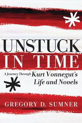 Unstuck in Time: O călătorie prin viața și romanele lui Kurt Vonnegut - Unstuck in Time: A Journey Through Kurt Vonnegut's Life and Novels