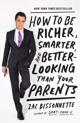 Cum să fii mai bogat, mai deștept și mai arătos decât părinții tăi - How to Be Richer, Smarter, and Better-Looking Than Your Parents