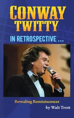 Conway Twitty în retrospectivă ... - Conway Twitty In Retrospective ...