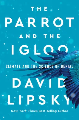 Papagalul și iglu: Climate and the Science of Denial (Clima și știința negării) - The Parrot and the Igloo: Climate and the Science of Denial