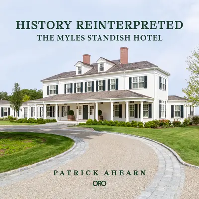 Istoria reinterpretată: Hotelul Myles Standish - History Reinterpreted: The Myles Standish Hotel