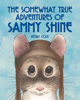 Aventurile oarecum adevărate ale lui Sammy Shine - The Somewhat True Adventures of Sammy Shine