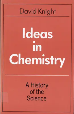 Idei în chimie: O istorie a științei - Ideas in Chemistry: A History of the Science