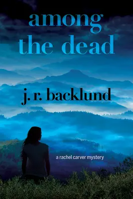 Printre morți - Un mister Rachel Carver - Among The Dead - A Rachel Carver Mystery