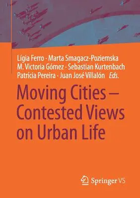 Orașe în mișcare - Puncte de vedere contestate asupra vieții urbane - Moving Cities - Contested Views on Urban Life