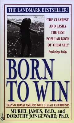Născut pentru a câștiga: Analiza tranzacțională cu experimente Gestalt - Born to Win: Transactional Analysis with Gestalt Experiments